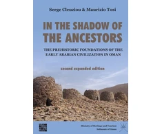 KNYGA Serge Cleuziou In the Shadow of the Ancestors: The Prehistoric Foundations of the Early Arabian Civilization in Oman