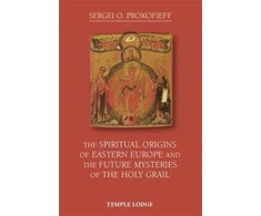 KNYGA Sergei O Prokofieff Spiritual Origins of Eastern Europe and the Future Mysteries of the Holy Grail