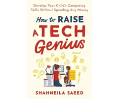 KNYGA Shahneila Saeed How to Raise a Tech Genius