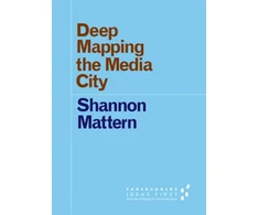 KNYGA Shannon Christine Mattern Deep Mapping the Media City