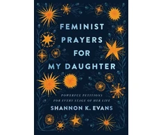 KNYGA Shannon K Evans Feminist Prayers for My Daughter – Powerful Petitions for Every Stage of Her Life