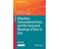 KNYGA Shanshan Lan Migration, Transnational Flows, and the Contested Meanings of Race in Asia