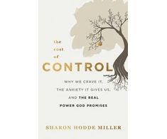 KNYGA Sharon Hodde Miller Cost of Control – Why We Crave It, the Anxiety It Gives Us, and the Real Power God Promises