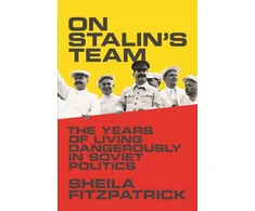 KNYGA Sheila Fitzpatrick On Stalin's Team