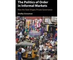KNYGA Shelby Grossman Politics of Order in Informal Markets