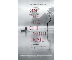 KNYGA Sherry Buchanan On The Ho Chi Minh Trail – The Blood Road, The Women Who Defended It, The Legacy