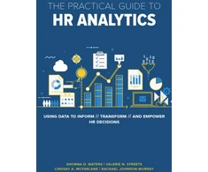 KNYGA Shonna D. Waters PhD Practical Guide to HR Analytics, Using Data to Inform, Transform, and Empower HR Decisions