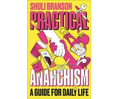 KNYGA Shuli Branson Practical Anarchism