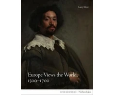 KNYGA Larry Silver Europe Views the World, 1500-1700