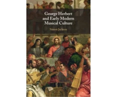 KNYGA Simon Jackson George Herbert and Early Modern Musical Culture