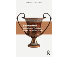 KNYGA Simone Weil Intimations of Christianity Among the Ancient Greeks