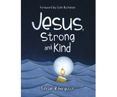 KNYGA Sinclair B Ferguson Jesus, Strong and Kind