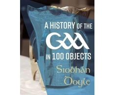 KNYGA Siobhan Doyle A History of the GAA in 100 Objects