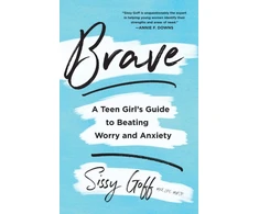 KNYGA Sissy Goff Brave – A Teen Girl`s Guide to Beating Worry and Anxiety