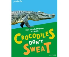 KNYGA Sital Gorasia Chapman Readerful Independent Library: Oxford Reading Level 7: Crocodiles Don't Sweat