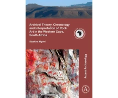 KNYGA Siyakha Mguni Archival Theory, Chronology and Interpretation of Rock Art in the Western Cape, South Africa