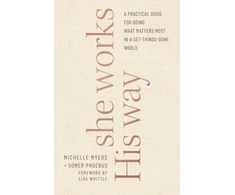 KNYGA Somer Phoebus She Works His Way – A Practical Guide for Doing What Matters Most in a Get–Things–Done World