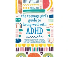 KNYGA Sonia Ali Teenage Girl's Guide to Living Well with ADHD, Improve your Self-Esteem, Self-Care and Self Knowledge