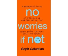 KNYGA Soph Galustian No Worries If Not, A Funny(ish) Story of Growing Up and Falling in Love When You're Working Class and Queer