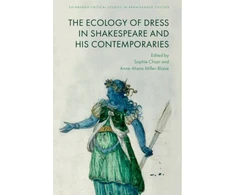 KNYGA Sophie Chiari Ecologies of Dress in Shakespeare and His Contemporaries