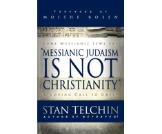 KNYGA Stan Telchin Messianic Judaism is Not Christianity – A Loving Call to Unity