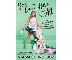 KNYGA Stassi Schroeder You Can't Have It All, The Basic B*tch Guide to Taking the Pressure Off