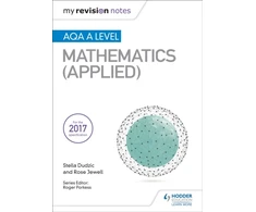 KNYGA Stella Dudzic My Revision Notes: AQA A Level Maths (Applied)