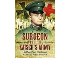 KNYGA Stephan Kurt Westmann Surgeon with the Kaiser's Army