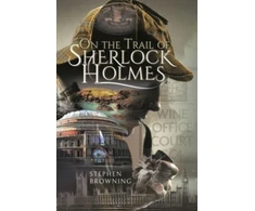 KNYGA Stephen Browning On the Trail of Sherlock Holmes