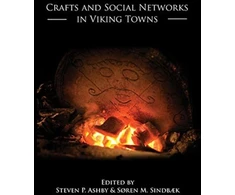 KNYGA Stephen P Ashby Crafts and Social Networks in Viking Towns