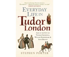 KNYGA Stephen Porter Everyday Life in Tudor London