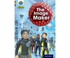 KNYGA Steve Cole Project X Alien Adventures: Brown Book Band, Oxford Level 11: The Image Maker