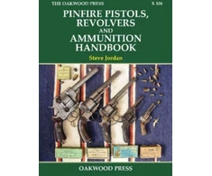 KNYGA Steve Jordan Pinfire Pistols, Revolvers and Ammunition Handbook