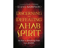 KNYGA Steve Sampson Discerning and Defeating the Ahab Spirit – The Key to Breaking Free from Jezebel