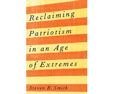 KNYGA Steven B Smith Reclaiming Patriotism in an Age of Extremes