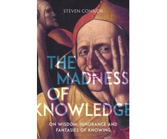 KNYGA Steven Connor Madness of Knowledge