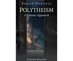 KNYGA Steven Dillon Pagan Portals - Polytheism: A Platonic Approach