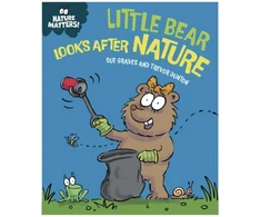 KNYGA Sue Graves Nature Matters: Little Bear Looks After Nature