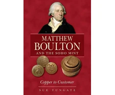 KNYGA Sue Tungate Matthew Boulton and the Soho Mint