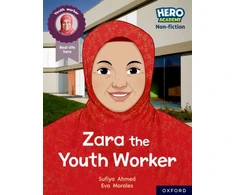 KNYGA Sufiya Ahmed Hero Academy Non-fiction: Oxford Reading Level 10, Book Band Baltas: Zara the Youth Worker