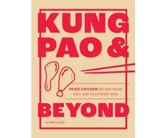 KNYGA Susan Jung Kung Pao and Beyond, Fried Chicken Recipes from East and Southeast Asia