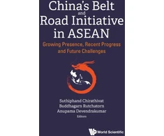 KNYGA Suthiphand Chirathivat China's Belt And Road Initiative In Asean: Growing Presence, Recent Progress And Future Challenges
