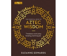 KNYGA Suzanne Edwards The Essential Book of Aztec Wisdom