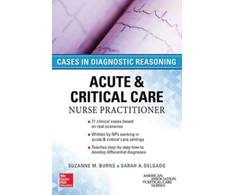 KNYGA Suzanne M Burns ACUTE &amp; CRITICAL CARE NURSE PRACTITIONER: CASES IN DIAGNOSTIC REASONING