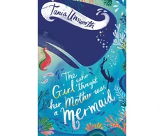KNYGA Tania Unsworth Girl Who Thought Her Mother Was a Mermaid