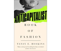 KNYGA Tansy E Hoskins Anti-Capitalist Book of Fashion