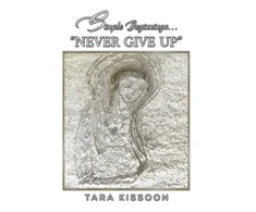 KNYGA Tara Kissoon Simple Beginnings... "Never Give Up"