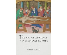 KNYGA Taylor Mccall Art of Anatomy in Medieval Europe