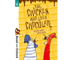KNYGA Teresa Heapy Read with Oxford: Stage 6: The Chicken Who Liked Chocolate