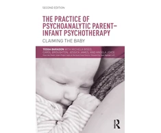 KNYGA Tessa Baradon Practice of Psychoanalytic Parent-Infant Psychotherapy